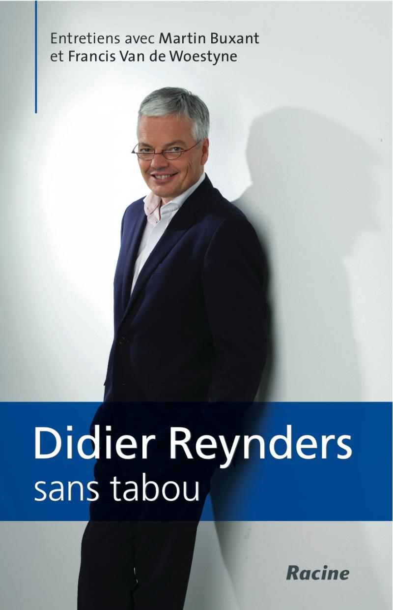 Didier Reynders, sans tabou : nous vous proposons un dialogue entre le Ministre des Affaires étrangères et Francis Van de Woestyne, Rédacteur en chef de la Libre Belgique, qui vient de publier un livre aux Editions Racine.